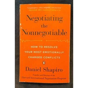 Negotiating the Nonnegotiable Daniel Shapiro Conflict Resolution Penguin Book